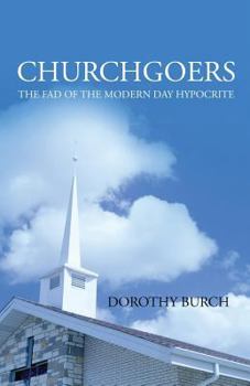 Paperback Churchgoers: The Fad of the Modern Day Hypocrite Book
