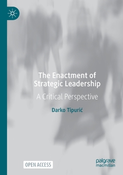 Paperback The Enactment of Strategic Leadership: A Critical Perspective Book