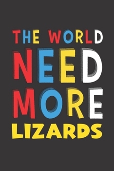 Paperback The World Need More Lizards: Lizards Lovers Funny Gifts Journal Lined Notebook 6x9 120 Pages Book