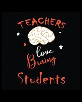 eachers love brainy students: Dot Grid Journal Notebook for teacher (7.5x9.25-110 Pages)