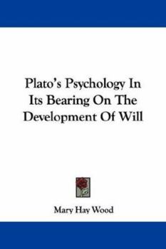 Paperback Plato's Psychology In Its Bearing On The Development Of Will Book