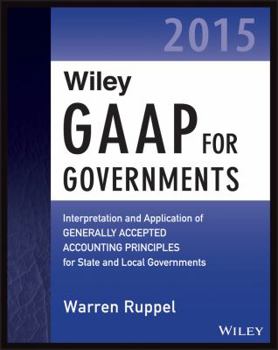 Paperback Wiley GAAP for Governments 2015: Interpretation and Application of Generally Accepted Accounting Principles for State and Local Governments Book