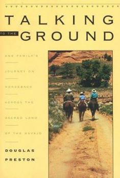 Paperback Talking to the Ground: One Family's Journey on Horseback Across the Sacred Land of the Navajo Book
