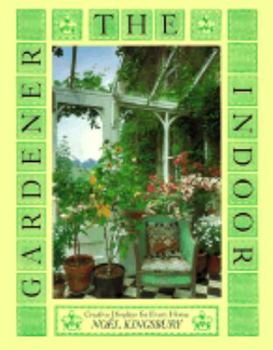 Hardcover The Indoor Gardener: Creative Displays for Every Home Book