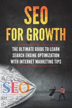 Paperback SEO for Growth: The Ultimate Guide to Learn Search Engine Optimization with Internet Marketing Tips Book