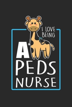 I love being a Peds Nurse: Kinderkrankenschwester Giraffe Tierpflege Sensibilisierung für Tierpflege  Notizbuch liniert 120 Seiten für Notizen Zeichnungen Formeln Organizer Tagebuch