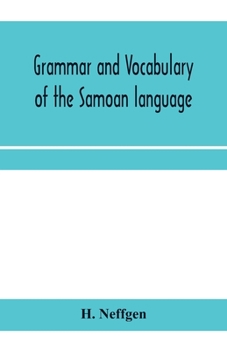 Paperback Grammar and vocabulary of the Samoan language, together with remarks on some of the points of similarity between the Samoan and the Tahitian and Maori Book