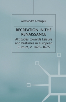 Paperback Recreation in the Renaissance: Attitudes Towards Leisure and Pastimes in European Culture, C.1425-1675 Book