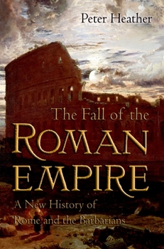 Paperback The Fall of the Roman Empire: A New History of Rome and the Barbarians Book