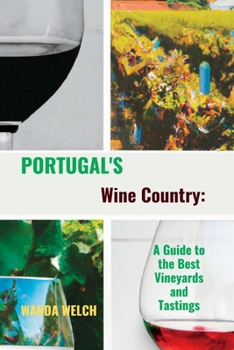 Paperback Portugal's Wine Country: A Guide to the Best Vineyards & Tastings Book