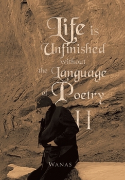 Hardcover Life Is Unfinished Without the Language of Poetry: Ii Book