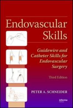 Hardcover Endovascular Skills: Guidewire and Catheter Skills for Endovascular Surgery, Third Edition Book