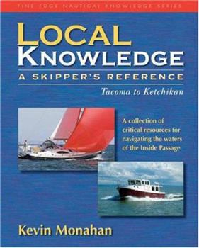 Paperback Local Knowledge: A Skipper's Reference -- Tacoma to Ketchikan Book
