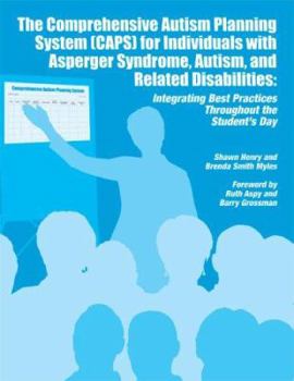 Paperback The Comprehensive Autism Planning System [CAPS] for Individuals with Asperger Syndrome, Autism, and Related Disabilities: Integrating Best Practices T Book