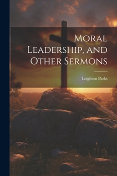 Paperback Moral Leadership, and Other Sermons Book