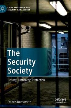 Hardcover The Security Society: History, Patriarchy, Protection Book