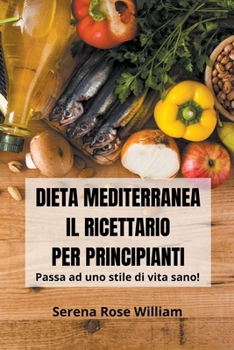 Paperback Dieta Mediterranea - Il Ricettario per Principianti [Italian] Book