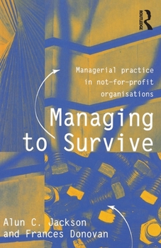 Paperback Managing to Survive: Managerial Practice in Not-For-Profit Organisations Book