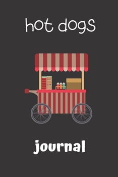 hot dogs journal: small lined Hot Dog Notebook / Travel Journal to write in (6'' x 9'') 120 pages