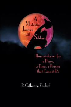 Paperback A Meditative Journey with Saldage: Homesickness for a Place, a Time, a Person That Cannot Be Book