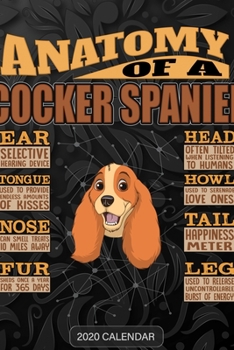 Paperback Anatomy Of A Cocker Spaniel: Cocker Spaniel 2020 Calendar - Customized Gift For Cocker Spaniel Dog Owner Book