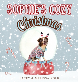 Sophie's Cozy Christmas : A Heartwarming Rhyming Tale of a Dog and Family Holiday Traditions