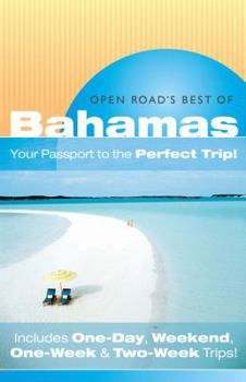 Paperback Open Road's Best of the Bahamas: Your Passport to the Perfect Trip! and Includes One-Day, Weekend, One-Week & Two-Week Trips Book