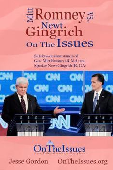 Paperback Mitt Romney vs. Newt Gingrich On the Issues: Side-by-side issue stances of Gov. Mitt Romney (R, MA) and Speaker Newt Gingrich (R, GA) Book