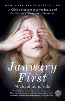 Paperback January First: A Child's Descent into Madness and Her Father's Struggle to Save Her Book