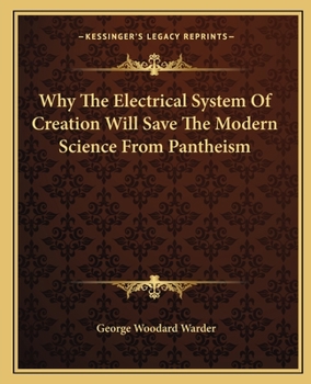 Paperback Why The Electrical System Of Creation Will Save The Modern Science From Pantheism Book