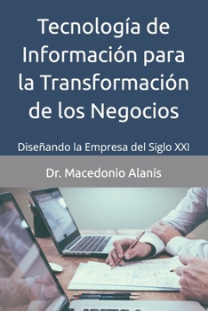 Paperback Tecnología de Información para la Transformación de los Negocios: Diseñando la Empresa del Siglo XXI [Spanish] Book