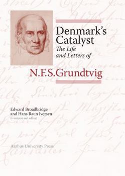 Hardcover Denmark's Catalyst: The Life and Letters of N.F.S. Grundtvig Book