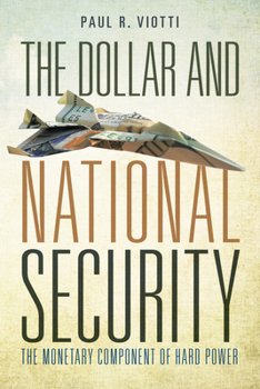 Hardcover The Dollar and National Security: The Monetary Component of Hard Power Book