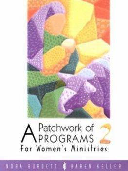 Paperback A Patchwork of Programs 2: For Women's Ministries Book