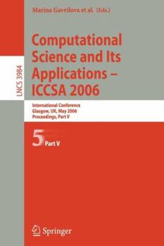 Paperback Computational Science and Its Applications - Iccsa 2006: International Conference, Glasgow, Uk, May 8-11, 2006, Proceedings, Part V Book