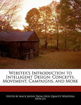 Paperback Webster's Introduction to Intelligent Design: Concepts, Movement, Campaigns, and More Book