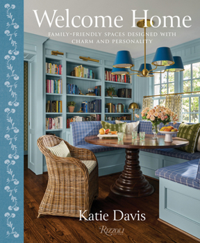 Hardcover Welcome Home: Family-Friendly Spaces Designed with Charm and Personality Book