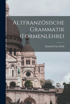 Paperback Altfranzösische Grammatik (Formenlehre) [German] Book