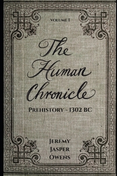 The Human Chronicle: Volume I: Prehistory - 1302 BC
