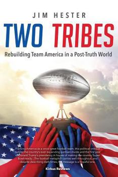 Paperback Two Tribes: Rebuilding Team America in a Post-Truth World Book