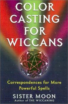 Paperback Color Casting for Wiccans: Correspondences for More Powerful Spells Book