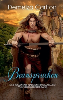 Beanspruchen: Eine Romantasy Märchen-Neuerzählung von Der gestiefelte Kater (Mittelalterliche Märchen-Liebesromanserie) (German Edition)
