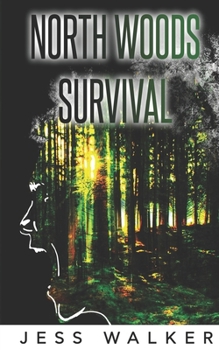 Paperback North Woods Survival: A Wilderness Adventure Thriller Book