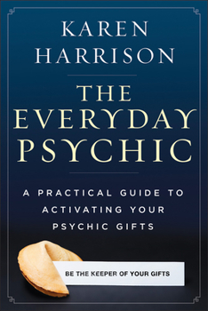 Paperback The Everyday Psychic: A Practical Guide to Activating Your Psychic Gifts Book