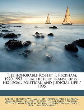 Paperback The Honorable Robert F. Peckham, 1920-1993: Oral History Transcripts: His Legal, Political, and Judicial Life / 199 Book