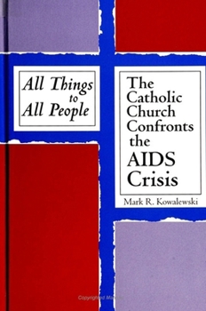 Paperback All Things to All People: The Catholic Church Confronts the AIDS Crisis Book
