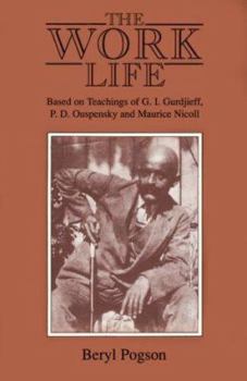 Paperback The Work Life: Based on Teachings of G.I. Gurdjieff, P.D. Ouspensky, and Maurice Nicoll Book