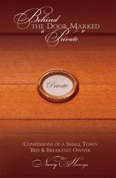 Perfect Paperback Behind the Door Marked Private: Confessions of a Small Town Bed & Breakfast Owner Book