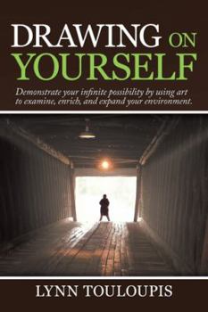 Paperback Drawing on Yourself: Demonstrate Your Infinite Possibility by Using Art to Examine, Enrich, and Expand Your Environment. Book