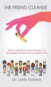 Hardcover The Friend Cleanse: How to identify energy vampires, set boundaries & balance your glass of life Book